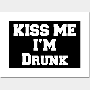 KISS ME I'M DRUNK Posters and Art